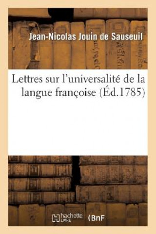 Kniha Lettres Sur l'Universalite de la Langue Francoise Jean-Nicolas Jouin Sauseuil (De)