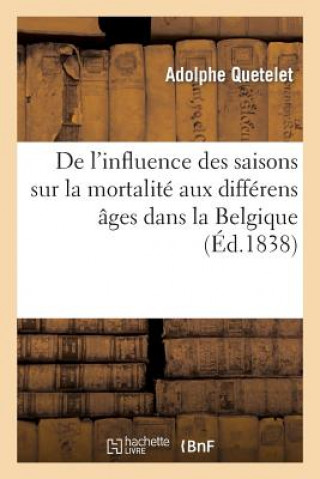 Könyv de l'Influence Des Saisons Sur La Mortalite Aux Differens Ages Dans La Belgique Adolphe Quetelet