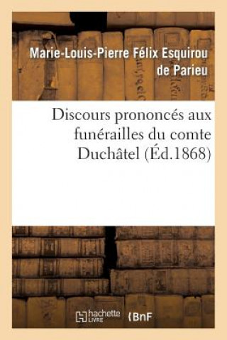 Carte Discours Prononces Aux Funerailles Du Comte Duchatel Marie-Louis-Pierre Felix Esquirou Parieu (De)