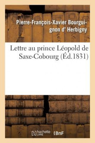 Carte Lettre Au Prince Leopold de Saxe-Cobourg Pierre-Francois-Xavier Bourguignon Herbigny (D')