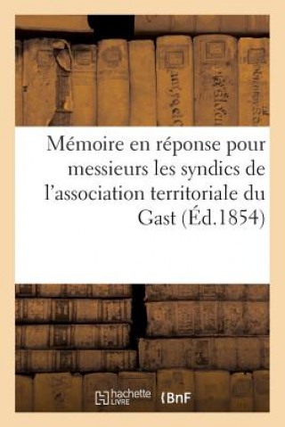 Knjiga Memoire En Reponse Pour Messieurs Les Syndics de l'Association Territoriale Du Gast Sans Auteur