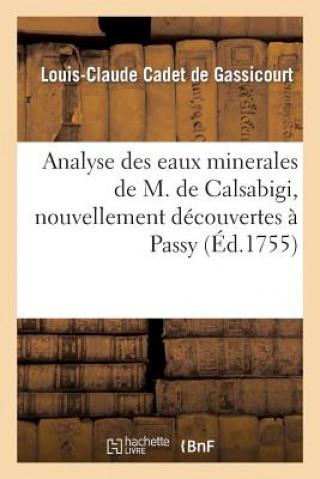Kniha Analyse Des Eaux Minerales de M. de Calsabigi, Nouvellement Decouvertes A Passy Louis-Claude Cadet De Gassicourt