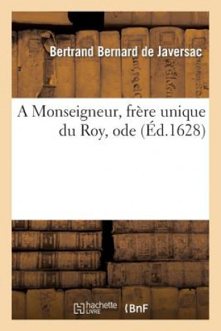 Carte Monseigneur, Frere Unique Du Roy, Ode Bertrand Bernard De Javersac