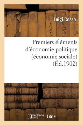 Kniha Premiers Elements d'Economie Politique (Economie Sociale) Luigi Cossa