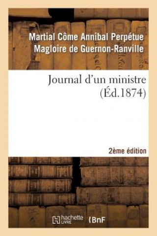 Carte Journal d'Un Ministre 2e Edition Martial Come Annibal Perpetue Magloire Guernon-Ranville (De)
