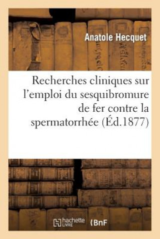 Carte Recherches Cliniques Sur l'Emploi Du Sesquibromure de Fer Contre La Spermatorrhee Anatole Hecquet