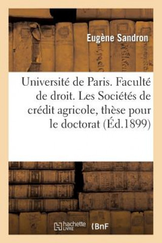 Książka Universite de Paris. Faculte de Droit. Les Societes de Credit Agricole, These Pour Le Doctorat Sandron-E