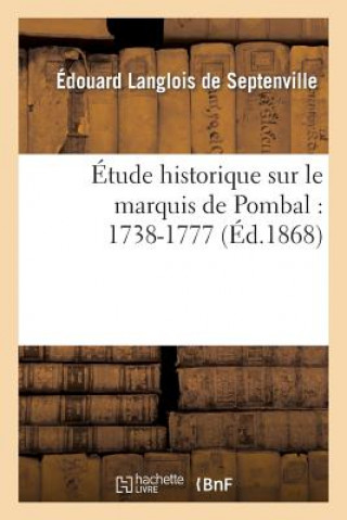 Kniha Etude Historique Sur Le Marquis de Pombal: 1738-1777 De Septenville-E