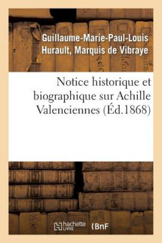 Kniha Notice Historique Et Biographique Sur Achille Valenciennes De Vibraye-G-M-P-L