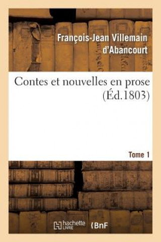 Könyv Contes Et Nouvelles En Prose. Tome 1 Villemain D'Abancourt-F-J