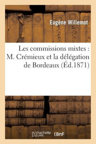 Kniha Les Commissions Mixtes: M. Cremieux Et La Delegation de Bordeaux Willemot-E