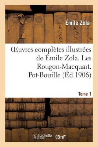 Kniha Oeuvres Completes Illustrees de Emile Zola. Les Rougon-Macquart Tome 1. Pot-Bouille Emile Zola