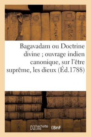 Livre Bagavadam Ou Doctrine Divine Ouvrage Indien Canonique, Sur l'Etre Supreme, Les Dieux Sans Auteur