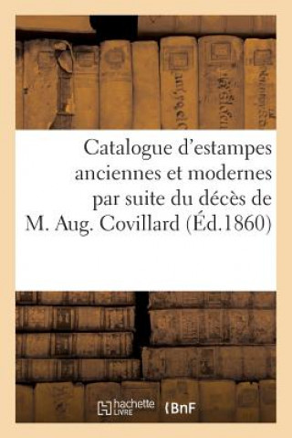 Knjiga Catalogue d'Estampes Anciennes Et Modernes Par Suite Du Deces de M. Aug. Covillard, Vente 3 Mai 1860 Sans Auteur