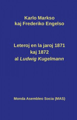 Könyv Leteroj al Ludwig Kugelmann en 1871 kaj 1872 Karlo Markso