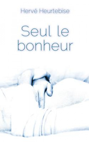 Book Seul le bonheur Herve Heurtebise