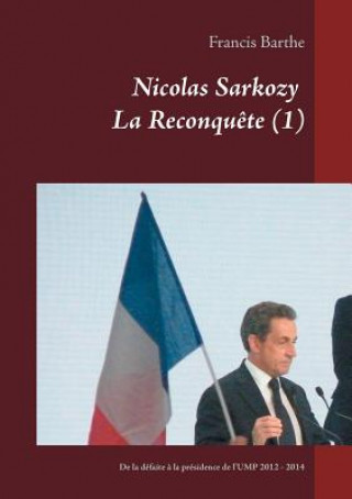 Kniha Nicolas Sarkozy La Reconquete (1) Francis Barthe