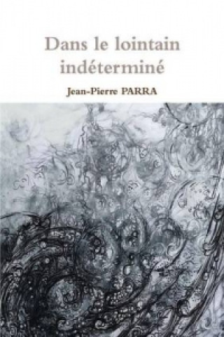 Książka Dans Le Lointain Indetermine Jean-Pierre Parra