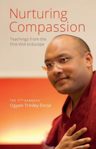 Livre Nurturing Compassion The 17th Karmapa Ogyen Trinley Dorje