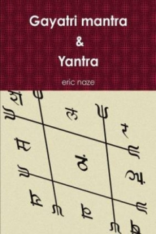 Könyv Gayatri Mantra & Yantra Eric Naze