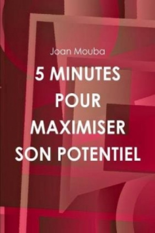 Kniha 5 Minutes Pour Maximiser Son Potentiel Joan Mouba