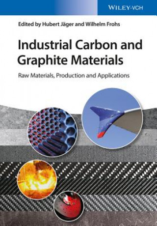 Carte Industrial Carbon and Graphite Materials - Raw Materials, Production and Applications Hubert Jäger