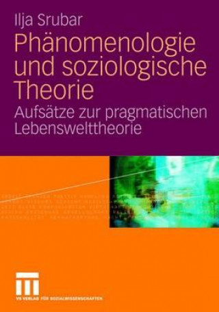Könyv Phanomenologie und soziologische Theorie Ilja Srubar