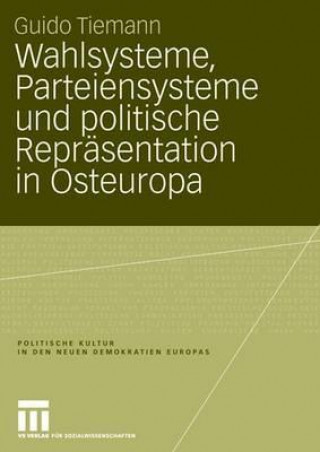 Könyv Wahlsysteme, Parteiensysteme Und Politische Reprasentation in Osteuropa Guido Tiemann
