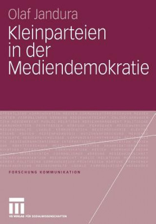 Книга Kleinparteien in Der Mediendemokratie Olaf Jandura