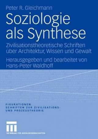 Kniha Soziologie ALS Synthese Peter R. Gleichmann
