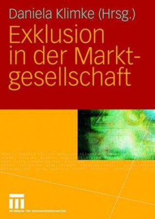 Kniha Exklusion in der Marktgesellschaft Daniela Klimke
