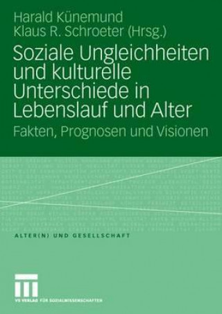 Kniha Soziale Ungleichheiten und kulturelle Unterschiede in Lebenslauf und Alter Harald Künemund