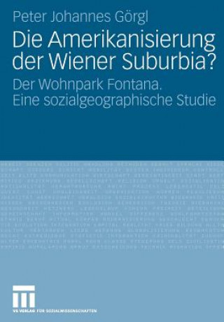 Carte Die Amerikanisierung der Wiener Suburbia? Peter Johannes Gorgl