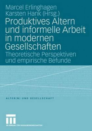 Carte Produktives Altern und informelle Arbeit in modernen Gesellschaften Marcel Erlinghagen