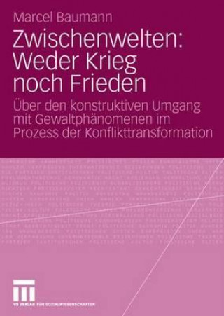 Kniha Zwischenwelten: Weder Krieg Noch Frieden Marcel Baumann