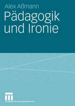 Kniha Padagogik Und Ironie Alex Aßmann