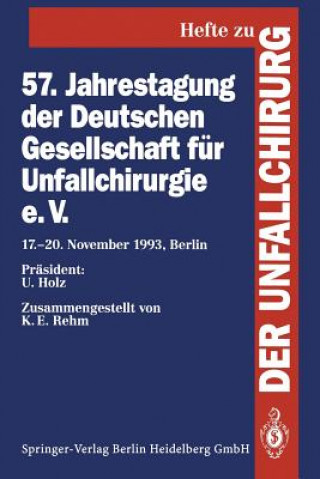 Könyv 57. Jahrestagung der Deutschen Gesellschaft fur Unfallchirurgie e.V. K. E. Rehm