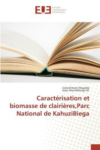 Książka Caracterisation Et Biomasse de Clairieres, Parc National de Kahuzibiega Imani Mugisho Gerard