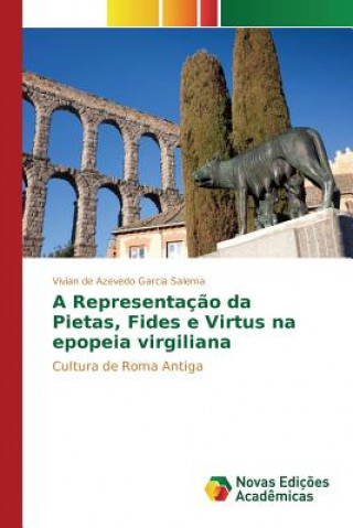 Kniha Representacao da Pietas, Fides e Virtus na epopeia virgiliana De Azevedo Garcia Salema Vivian