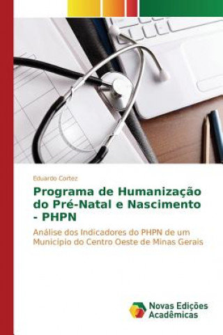 Kniha Programa de Humanizacao do Pre-Natal e Nascimento - PHPN Cortez Eduardo