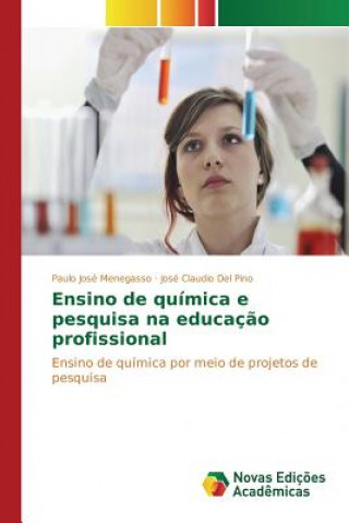 Kniha Ensino de quimica e pesquisa na educacao profissional Menegasso Paulo Jose