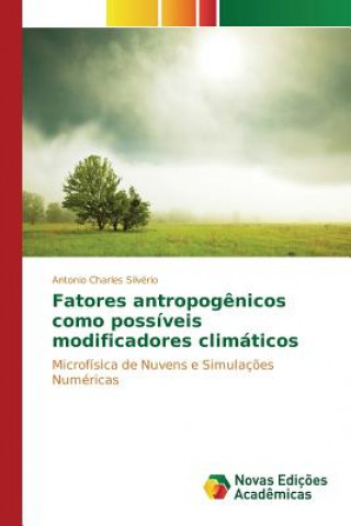 Könyv Fatores antropogenicos como possiveis modificadores climaticos Silverio Antonio Charles