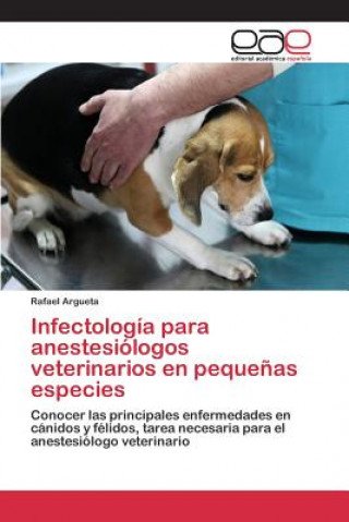 Carte Infectologia para anestesiologos veterinarios en pequenas especies Argueta Rafael