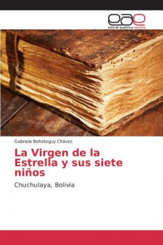 Könyv Virgen de la Estrella y sus siete ninos Behoteguy Chavez Gabriela