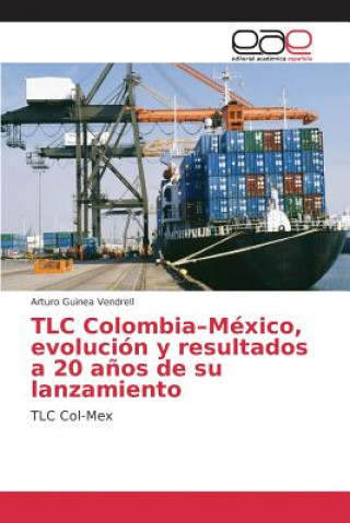 Kniha TLC Colombia-Mexico, evolucion y resultados a 20 anos de su lanzamiento Guinea Vendrell Arturo