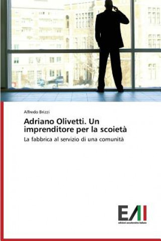 Kniha Adriano Olivetti. Un imprenditore per la scoieta Brizzi Alfredo