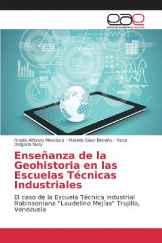 Kniha Ensenanza de la Geohistoria en las Escuelas Tecnicas Industriales Alfonzo Mendoza Rosilio