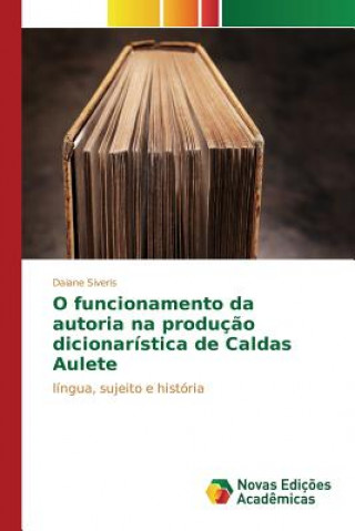 Könyv O funcionamento da autoria na producao dicionaristica de Caldas Aulete Siveris Daiane