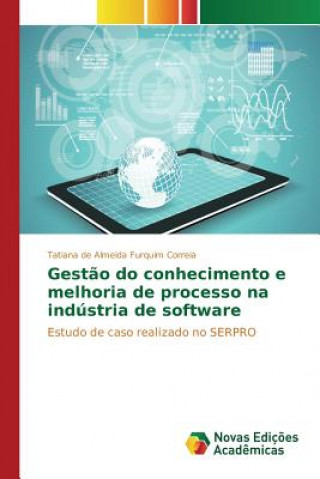 Книга Gestao do conhecimento e melhoria de processo na industria de software De Almeida Furquim Correia Tatiana