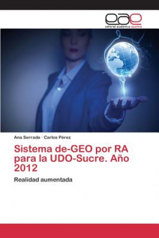 Книга Sistema de-GEO por RA para la UDO-Sucre. Ano 2012 Serrada Ana